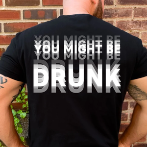 "You Might Be Drunk" Optical Illusion Graphic Backside Dark Shirt, Funny Party Tee 685746