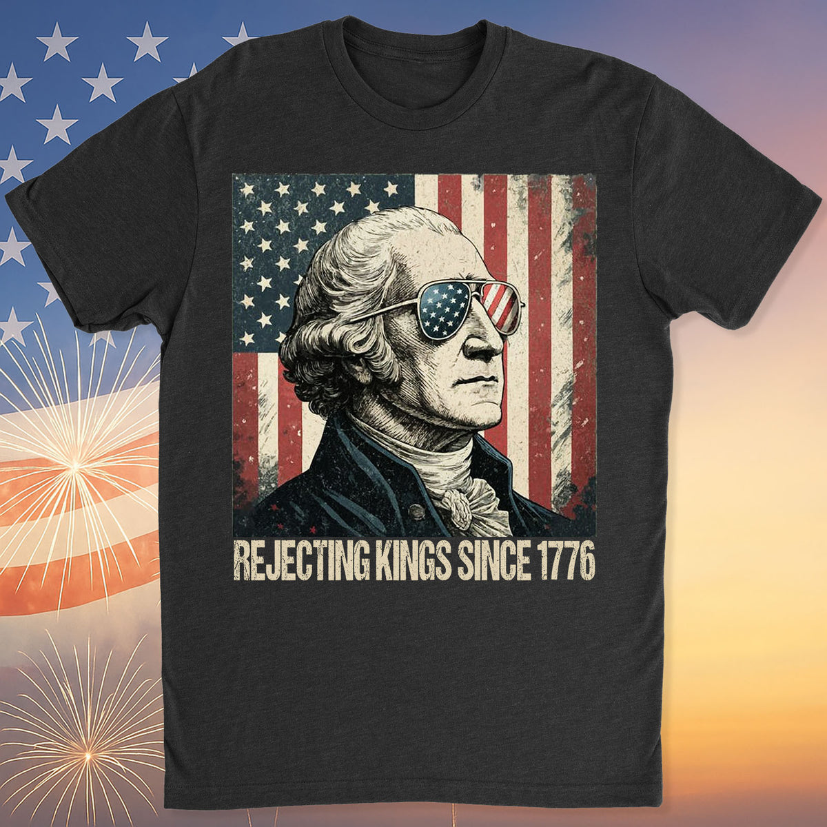 Rejecting Kings Shirt, Since 1776 Shirt, George Washington Tee, Anti-Trump Shirt, Anti Authoritarian Tee 682534
