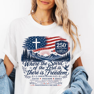 Where The Spirit Of The Lord Is - USA 250th Anniversary Bright Shirt, Patriotic 4th Of July Tee 685304