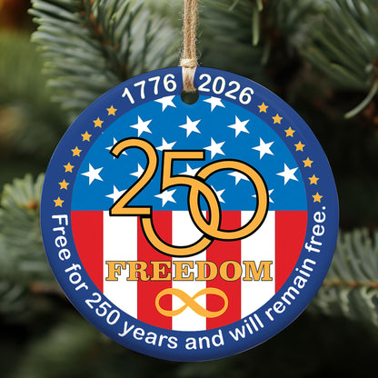 250 Years Of Freedom Ceramic Ornament, Happy 250th Birthday USA Ornament, America 250th Anniversary Ornament 682624