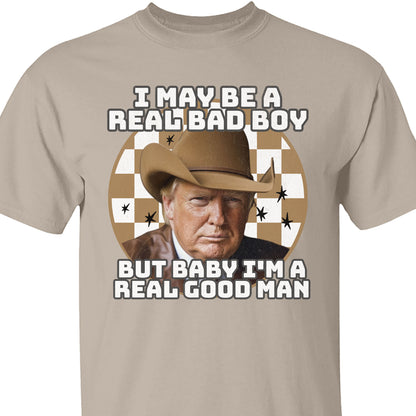 TRUMP Real Good Man Shirt | Donald Trump Homage Shirt | Donald Trump Fan Tees C907 - GOP