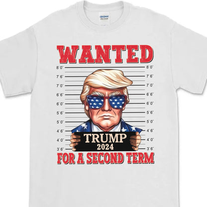 Wanted Trump For A Second Term Shirt | Trump 2024 Shirt | Trump Supporters Tee | Donald Trump Shirt Bright C1083 - GOP