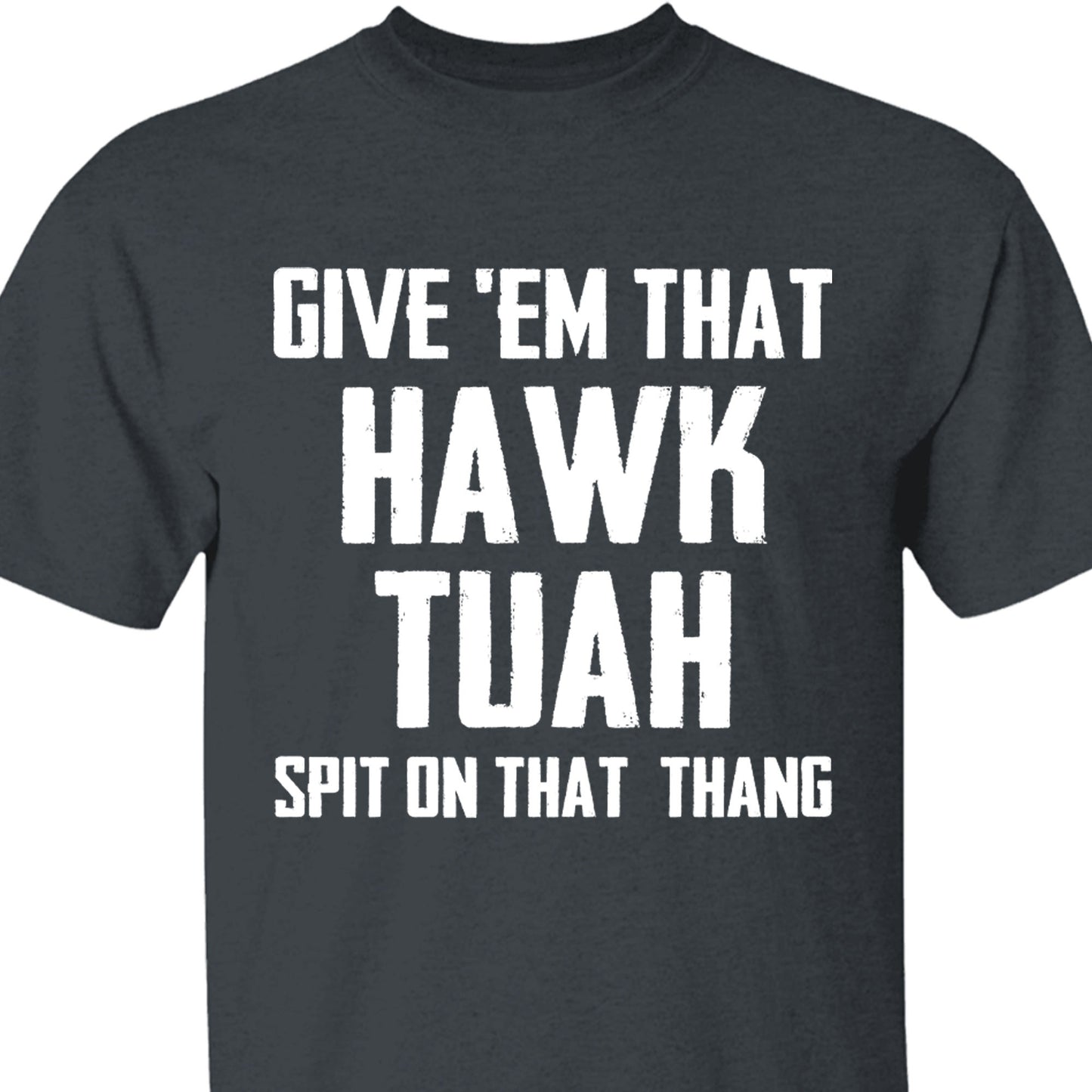 Give Em That Hawk Tuah Spit On That Thang Shirt | Political Election Dark Tee C1076 - GOP