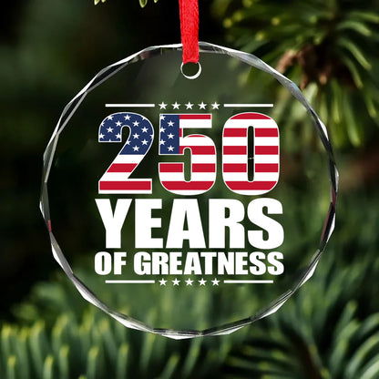 250 Years Of Greatness Glass Ornament | America 250 Anniversary | Happy 250th Birthday USA | Patriotic 4th Of July Glass Ornament For Christmas Decor 682670