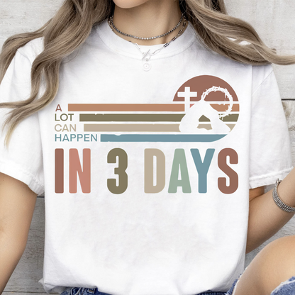A Lot Can Happen In 3 Days Bright Shirt | Easter Day Sweater, Easter Gift T-Shirt 684437