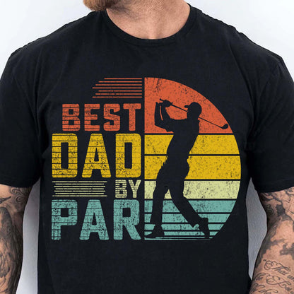 Best Dad By Par Golf Shirt – Father's Day Gift for Dad | Funny Golf T-Shirt for Men, Best Dad Shirt for Father's Day 682287