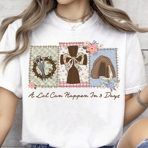 A Lot Can Happen In 3 Days Bright Shirt | Gift For Easter T-Shirt 684436