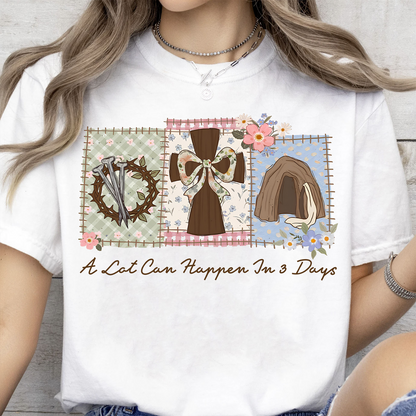A Lot Can Happen In 3 Days Bright Shirt | Gift For Easter T-Shirt 684436