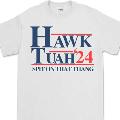 Hawk Tuah Spit On That Thang 2024 Shirt | Election Shirt | Political Bright Tee C1075 - GOP