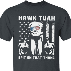 Hawk Tuah Spit On That Thang 2024 | Trump 2024 Shirt | Hawk Tuah Shirt | Trump Supporters Shirt Dark C1089 - GOP