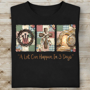 A Lot Can Happen In Three Days Dark Shirt | Vintage Easter & Cottagecore Christian T-Shirt 684402