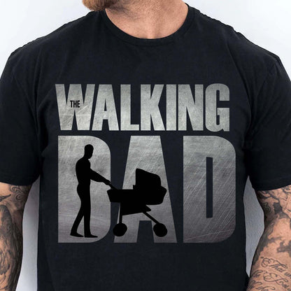 The Walking Dad Shirt – Funny Dad T-Shirt | Cool Dad Graphic Tee, Best Father’s Day Gift Idea, Humorous Dad Shirt 682289