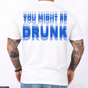 "You Might Be Drunk" Optical Illusion Graphic Backside Bright Shirt, Funny Party Tee 685746