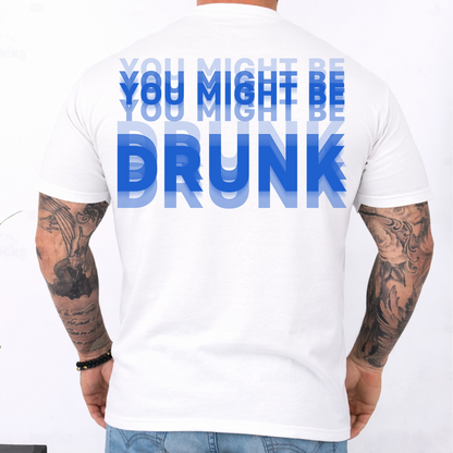 "You Might Be Drunk" Optical Illusion Graphic Backside Bright Shirt, Funny Party Tee 685746