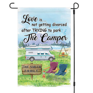 Love Is Not Getting Divorced After Trying To Park The Camper Personalized Custom Camping Flag