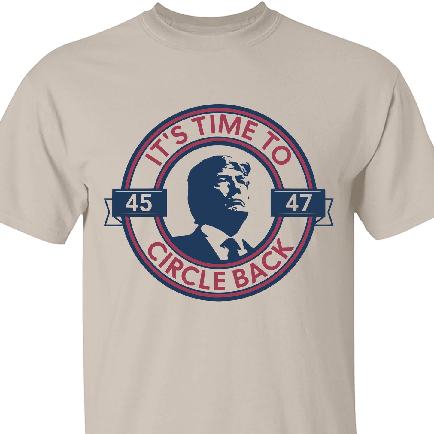 It's Time To Circle Back Trump Shirt | Donald Trump Homage Shirt | Donald Trump Fan Tees C918 - GOP