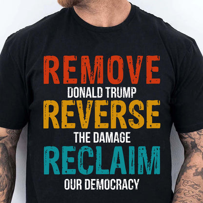 Remove Reverse Reclaim Shirt – 8647 Anti Trump Political Tee, Pro-Democracy Bernie Sanders Activist Shirt, Resist MAGA Dark Shirt 682223