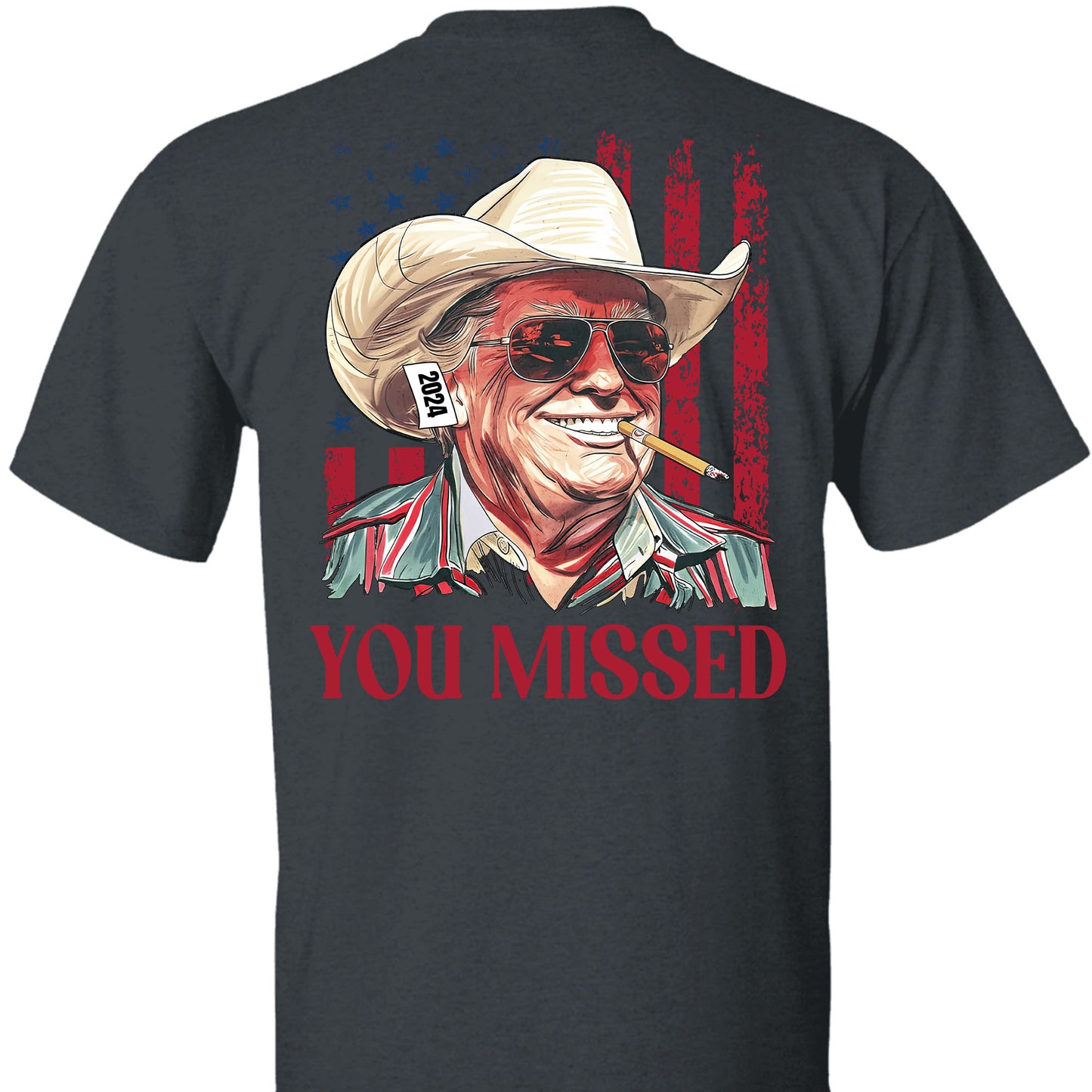 Trump You Missed Shirt | Trump Fight Tee | Trump Cowboy You Missed Shirt | Trump Supporters Backside Shirt Dark C1490 - GOP