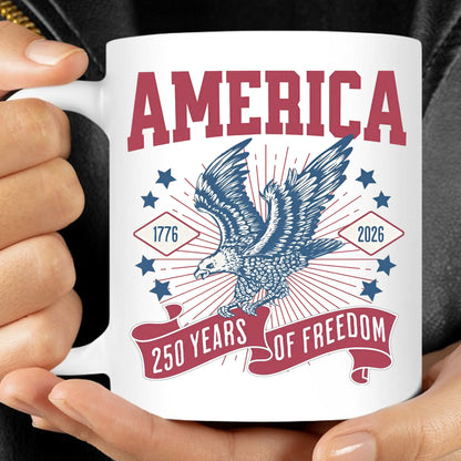 250 Years Of Freedom Mug | Happy 250th Birthday USA | America 250th Anniversary Mug | Patriotic Bald Eagle White Mug Accent Mug 682586