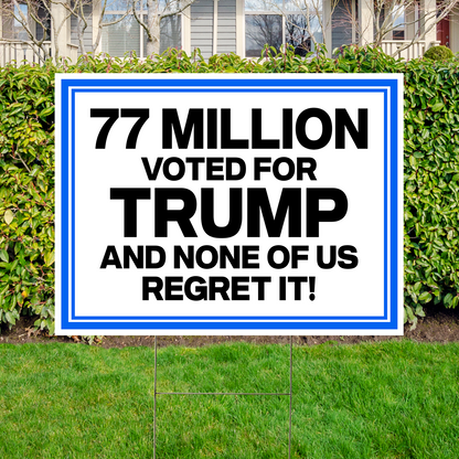 77 Million Voted For Trump - None Of Us Regret It Yard Sign, Republican Supporter Lawn Decor 686330