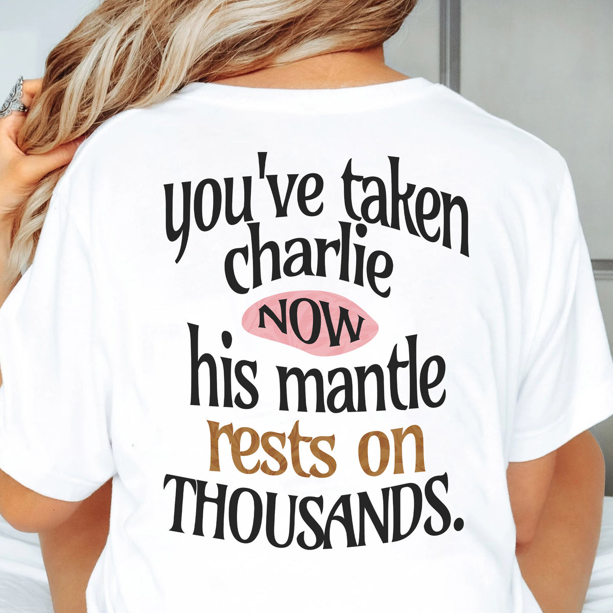 You've Taken Charlie Now Shirt | Charlie Kirk Memorial Backside Shirt 683071