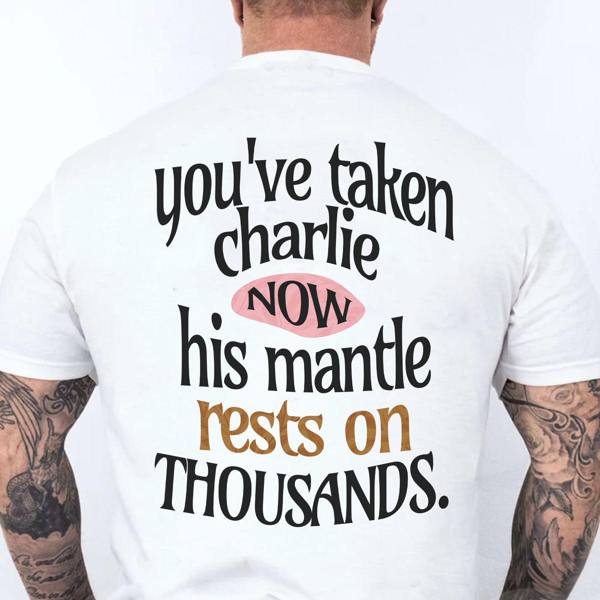 You've Taken Charlie Now Shirt | Charlie Kirk Memorial Backside Shirt 683071