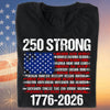 250 Years Strong 1776-2026 Shirt | Happy 250th Birthday USA | Patriotic 4th Of July Tee | America 250th Anniversary | Independence Day Shirt 682544