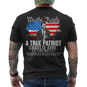 A True Patriot Charlie Kirk Memorial Shirt | Justice Charlie Kirk Tribute Backside Shirt 683020