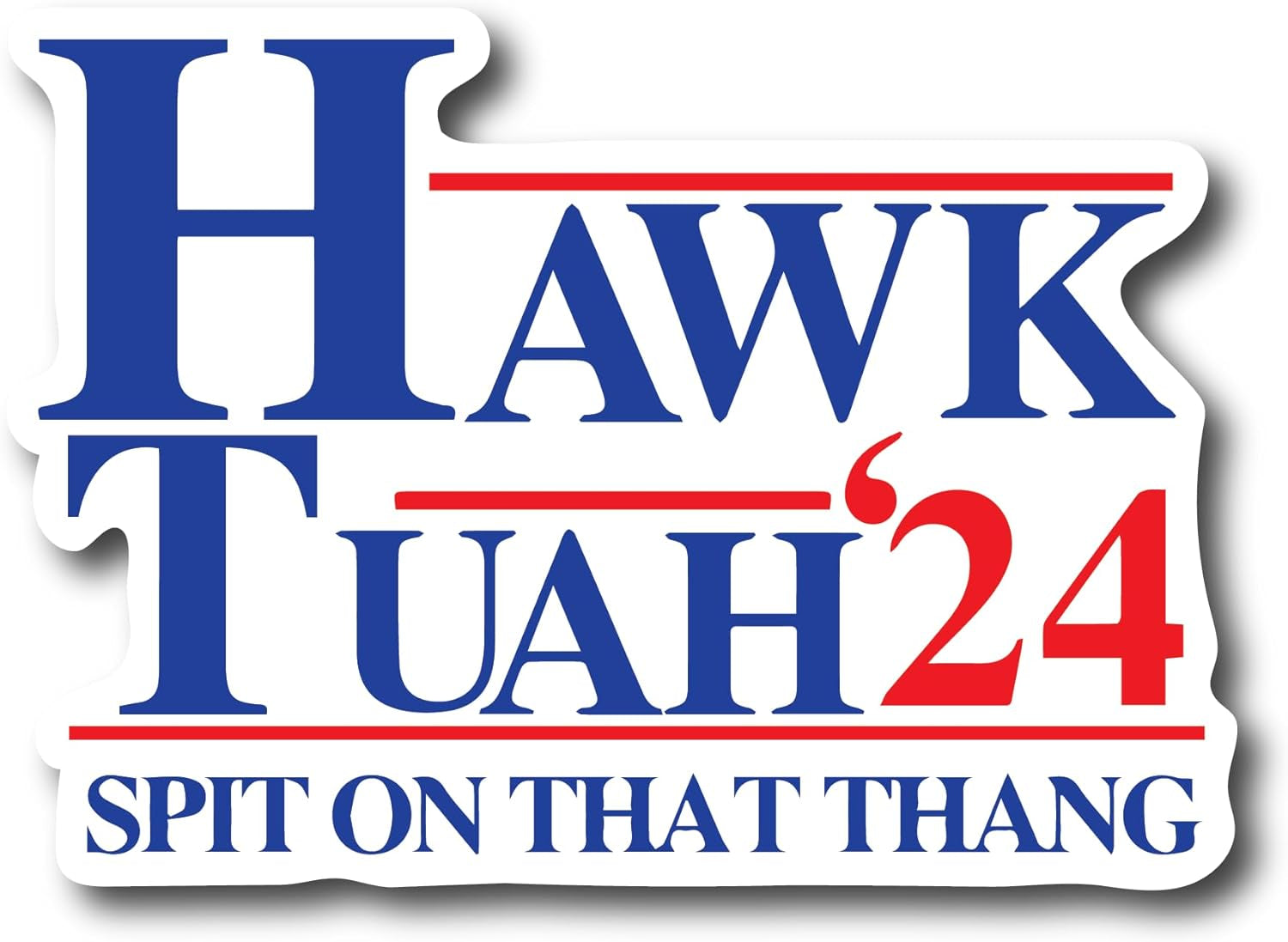 Hawk Tuah Spit on That Thang Funny Bumper Sticker | 5.5-Inch by 4-Inch | Hilarious Meme Decal | Prank Gag Gift Idea | Hawk Tush HT102