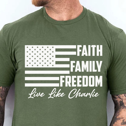Live Like Charlie Faith Family Freedom Shirt | Justice Charlie Kirk Memorial Shirt 683011