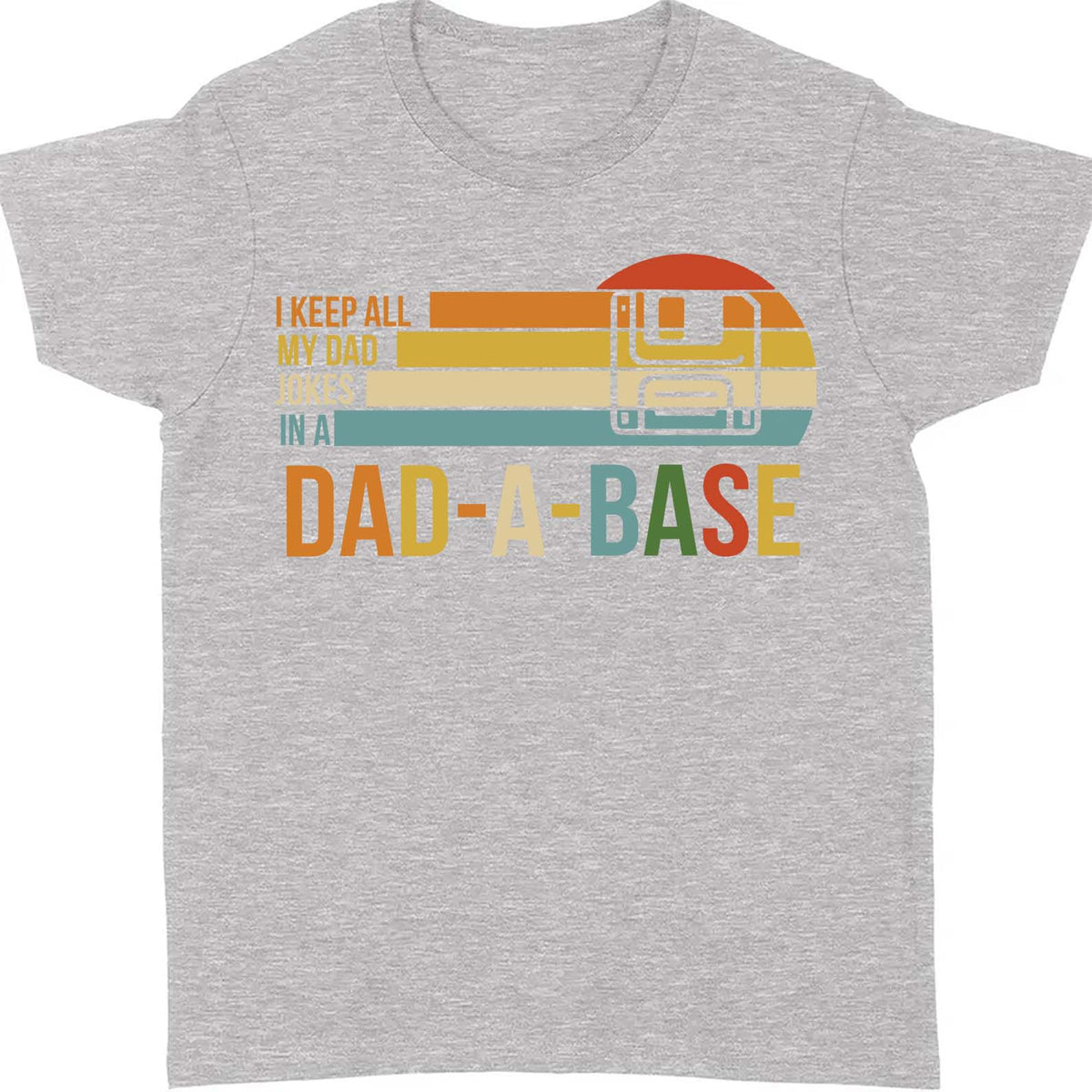 I Keep All My Dad Joke In a Dad-a-base Shirt,  Father's Day Shirt, Gift for Dad, Gift for Husband 682102
