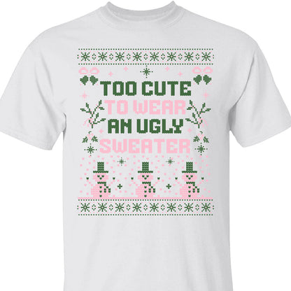 Too Cute To Wear An Ugly Sweater, Vintage Merry Christmas Sweater, Funny Xmas Holiday Sweatshirt T1634