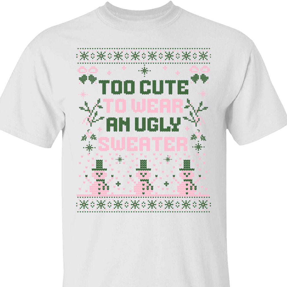 Too Cute To Wear An Ugly Sweater, Vintage Merry Christmas Sweater, Funny Xmas Holiday Sweatshirt T1634