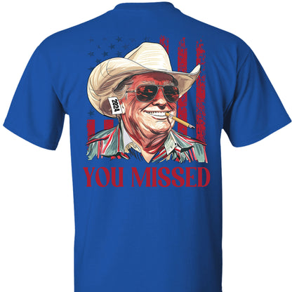 Trump You Missed Shirt | Trump Fight Tee | Trump Cowboy You Missed Shirt | Trump Supporters Backside Shirt Dark C1490 - GOP