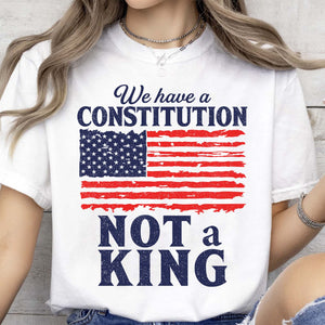 We Have a Constitution No Kings Anti-Trump Shirt | Democracy Shirt | Protest Shirt 683350