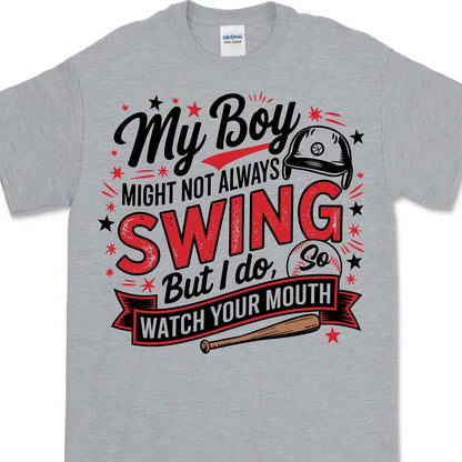 My Boy Might Not Always Swing But I Do Shirt - Funny Baseball Mom Shirt, Mother's Day Tee, Game Day Gift for Baseball Mama 682233