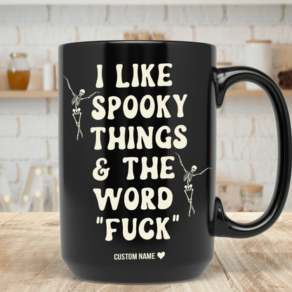 I Like Spooky Things Personalized Black Mug - Funny Adult Humor Halloween Coffee Cup 685914