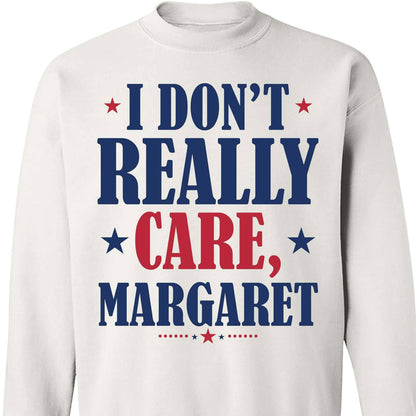 I Don't Really Care Margaret Shirt, Vintage I Don't Really Care Margaret Shirt, Funny Minimalist JD Vance Shirt, Republican Sweatshirt 682014 - GOP