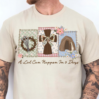 A Lot Can Happen In 3 Days Bright Shirt | Gift For Easter T-Shirt 684436