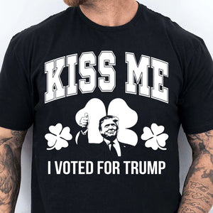 Kiss Me I Voted For Trump, Trump T-Shirt, Funny Trump St Patrick's Day Shirt, Irish Shirt 681905