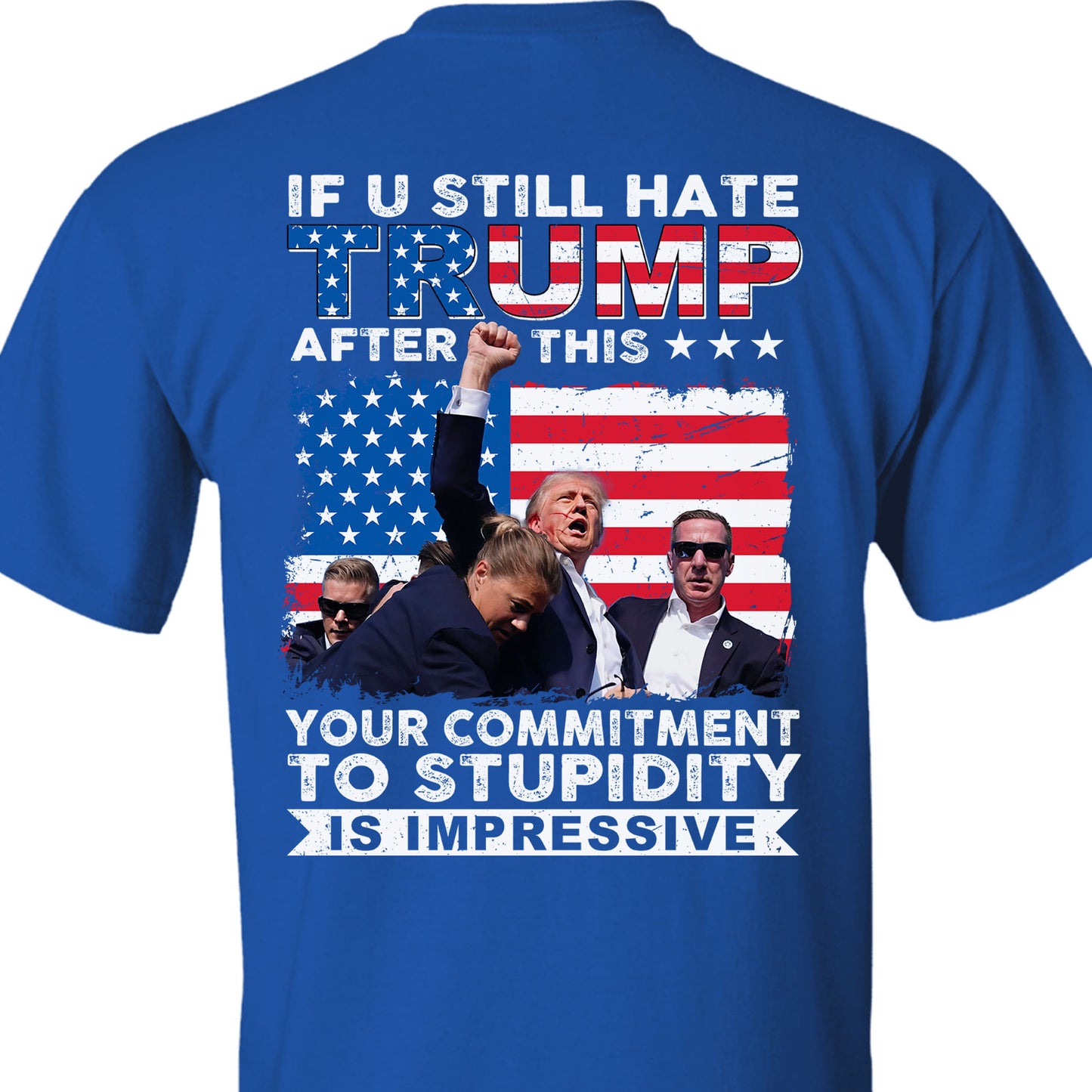 If You Still Hate Trump After Trump Fight | Trump Fight 2024 Shirt | Trump Pennsylvania Rally | Trump 2024 Backside Shirt C1201 - GOP