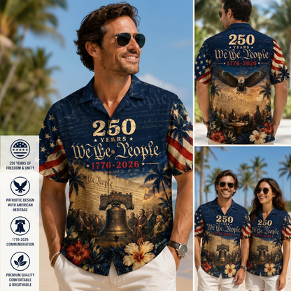 250 Years We The People Hawaiian Shirt, American Eagle Independence Day Shirt, Patriotic 4th Of July Gift 685318