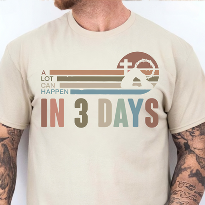 A Lot Can Happen In 3 Days Bright Shirt | Easter Day Sweater, Easter Gift T-Shirt 684437