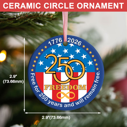 250 Years Of Freedom Ceramic Ornament, Happy 250th Birthday USA Ornament, America 250th Anniversary Ornament 682624