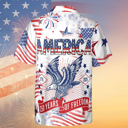 250 Years Of Freedom Hawaiian Shirt | Happy 250th Birthday USA | Patriotic 4th Of July Tee | America 250th Anniversary | Independence Day Shirt 682604
