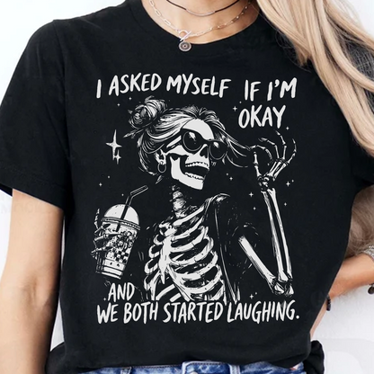 I Asked Myself If I'm Okay Dark Shirt, Funny Skeleton Graphic Tee, Vintage Gift For Halloween 685629