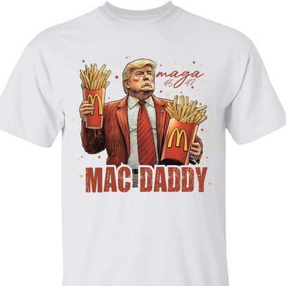 Trump Mac Daddy, Funny Trump Fries, Republican Trump President MAGA Shirt T1696 - GOP