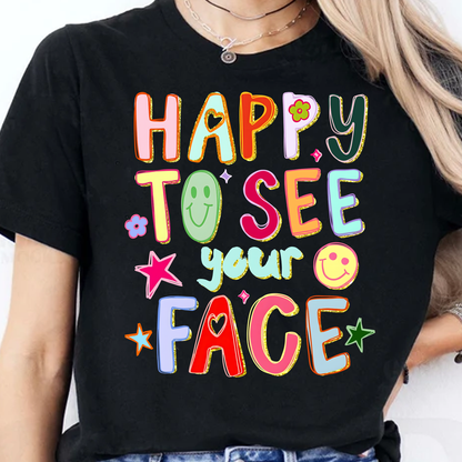 Happy To See Your Face Dark Shirt, Funny Hand Drawn Colorful Tee, Back To School Gift 685463