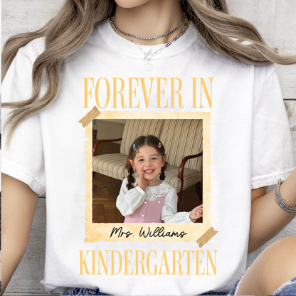 Personalized Forever In Kindergarten Shirt, Custom Childhood Photo Teacher Tee, Back To School Gift 685735