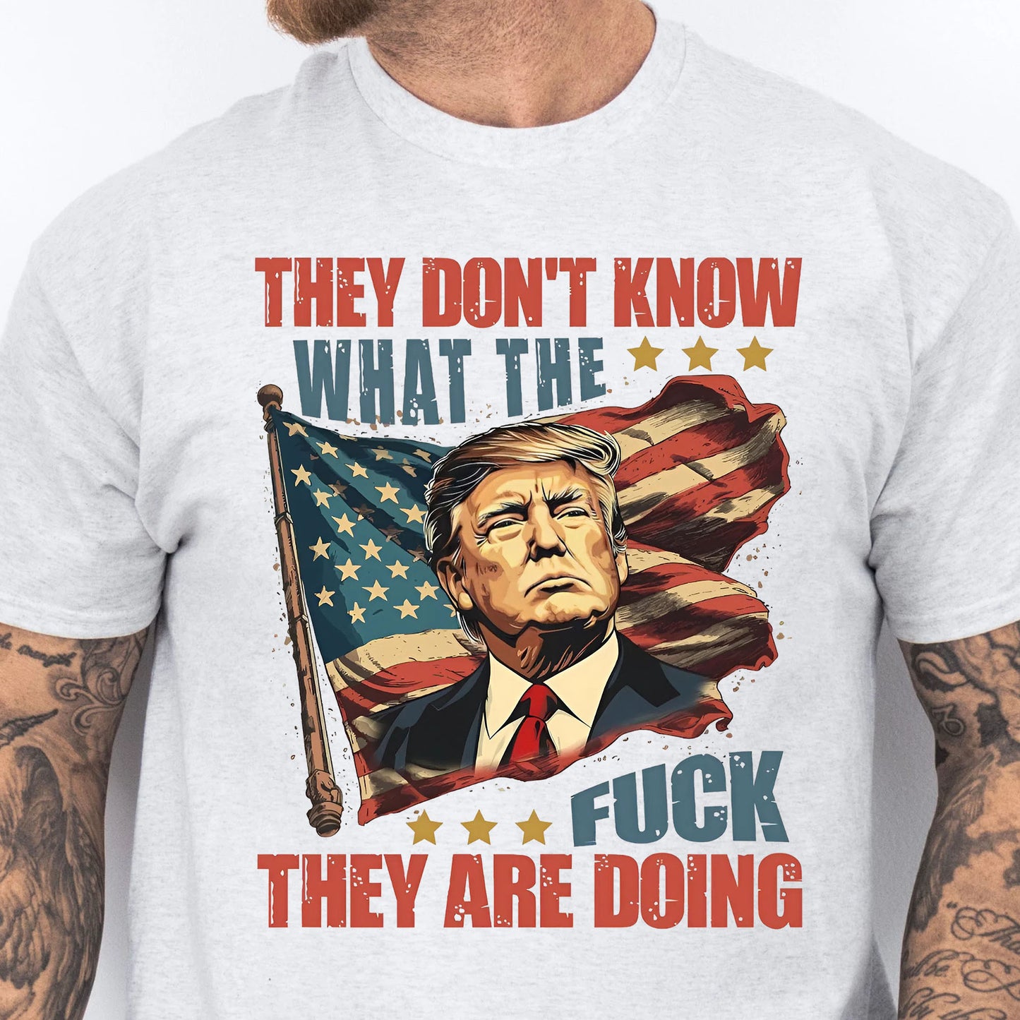 They Don't Know What The F*ck They Are Doing Trump Shirt | Pro Trump T-Shirt | Patriotic Gift For Trump's Supporters 682571 - GOP